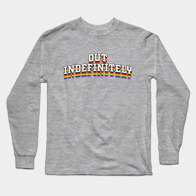 Out Indefinitely - Pride Long Sleeve T-Shirt by OptionaliTEES